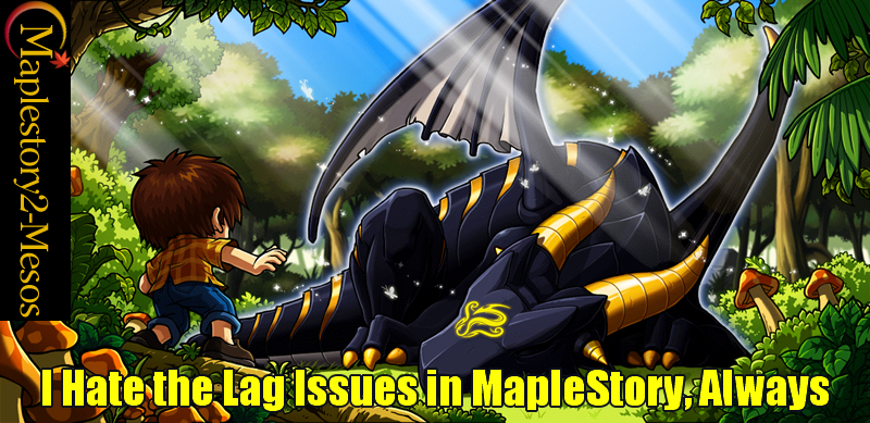 I Hate the Lag Issues in MapleStory, Always